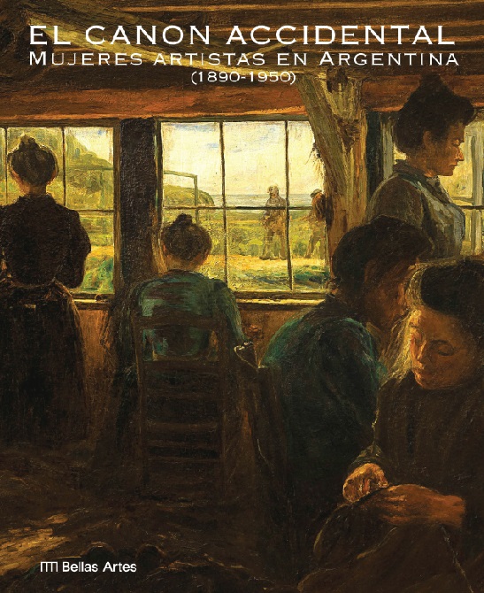 El Bellas Artes presenta el catálogo de “El canon accidental. Mujeres artistas en Argentina (1890-1950)”